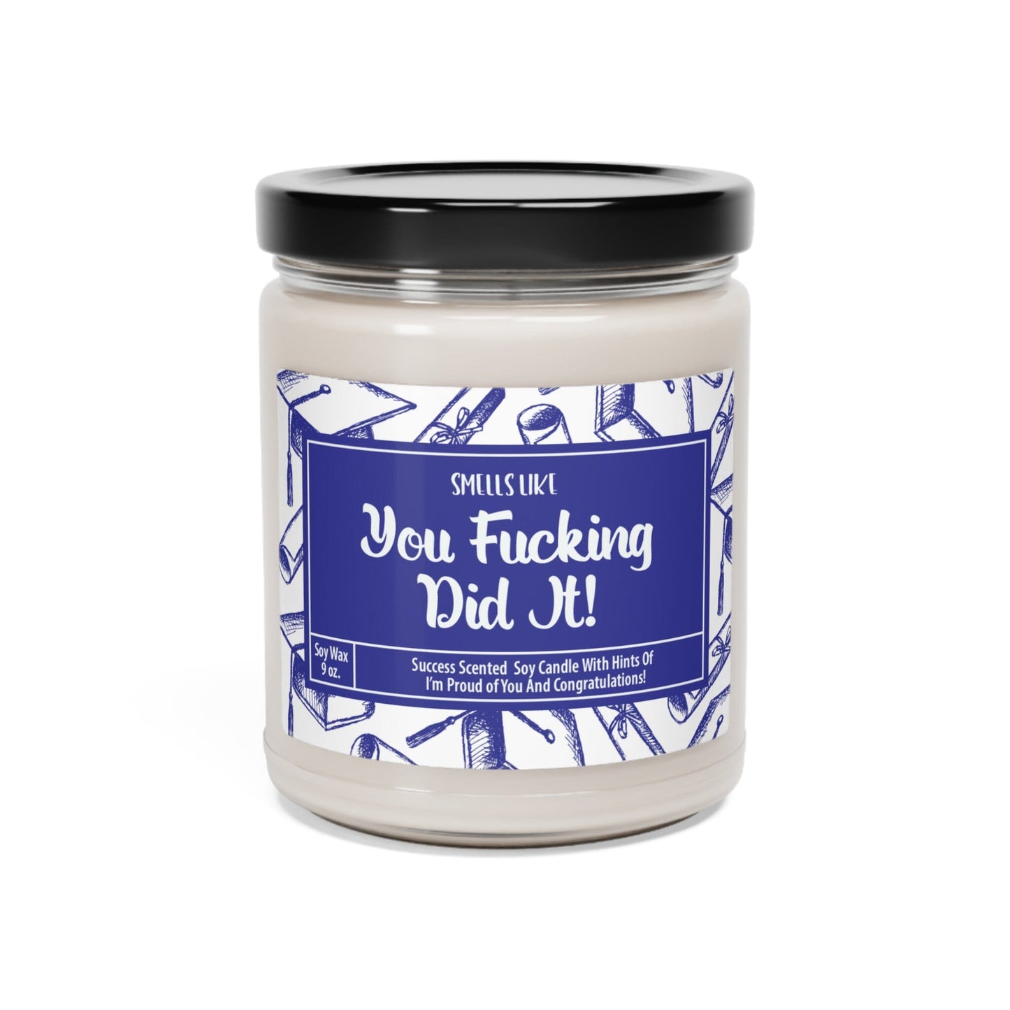Graduation Gift, Bachelors Graduation Gift, Masters Graduation, Nursing School Grad, Funny Grad Candle, Look at You Graduating and Shit Gift Home Decor Printify