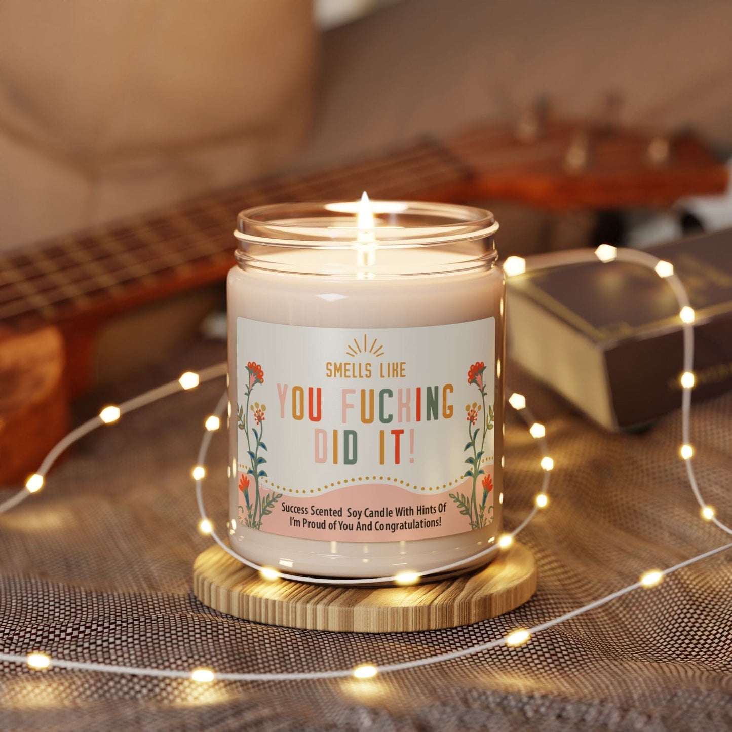 You Fucking Did It Candle ~ Graduation Gifts, Funny Grad Candle, Congratulations on Your New Job Home Decor Printify