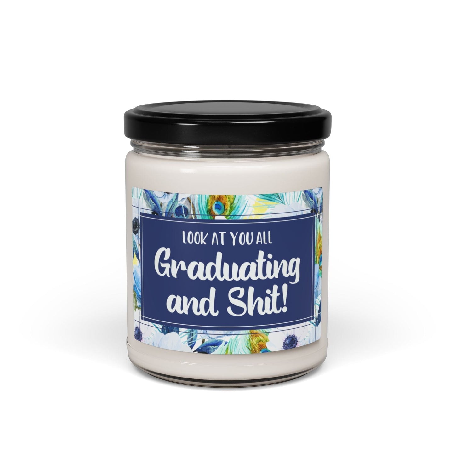 Look At You Graduating and Shit! Candle Gift ~ Roommate Gifts, College Grad, High School Graduation Gifts Home Decor Printify