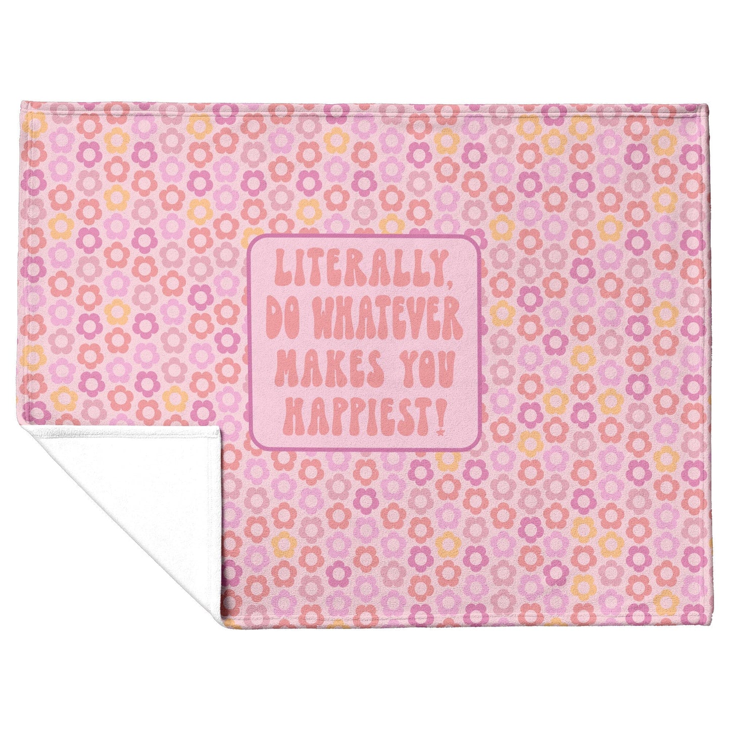Literally, Do What Makes You Happiest Blankets Blankets teelaunch