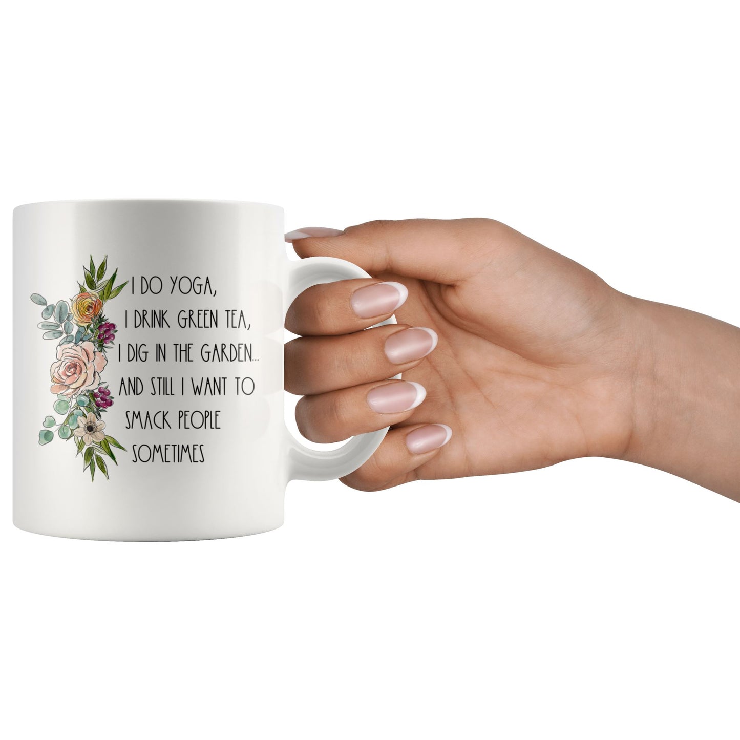 I Do Yoga, Drink Green Tea, Dig In The Garden and Still I Want To Smack People Sometimes Drinkware teelaunch