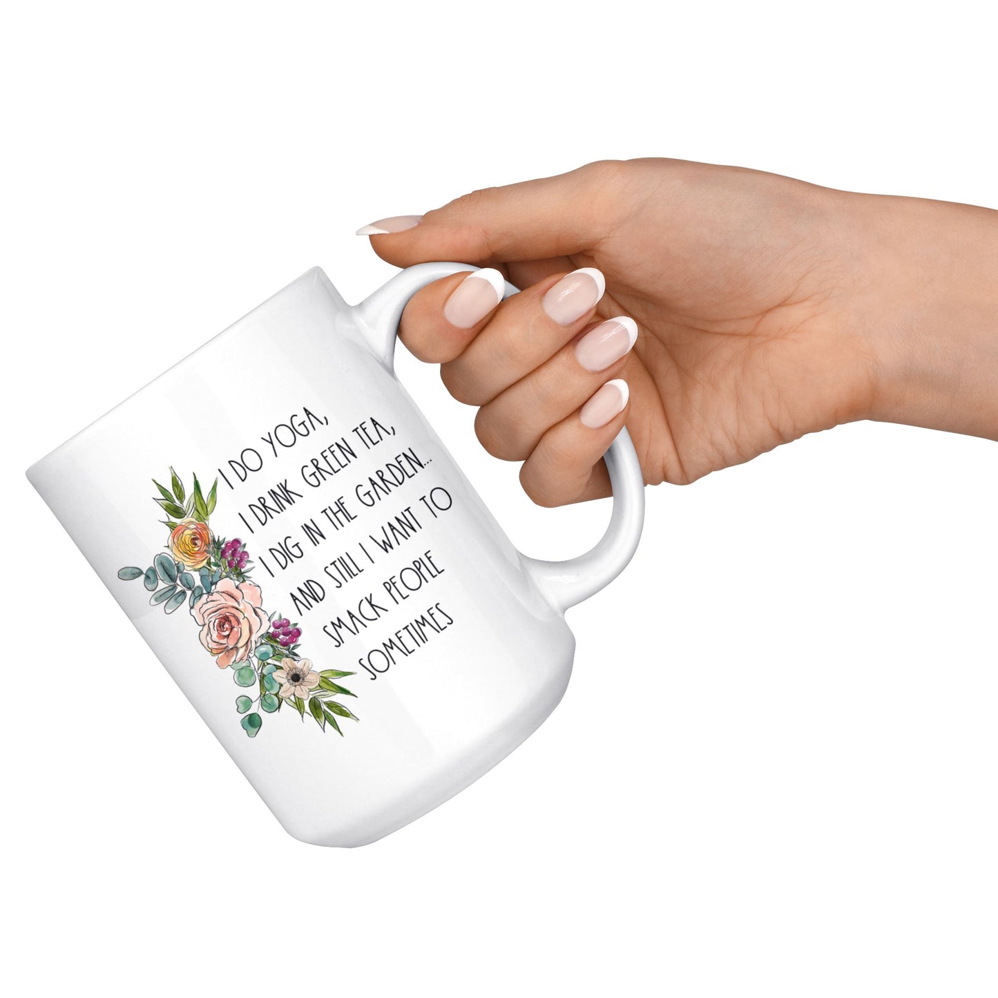 I Do Yoga, Drink Green Tea, Dig In The Garden and Still I Want To Smack People Sometimes Drinkware teelaunch