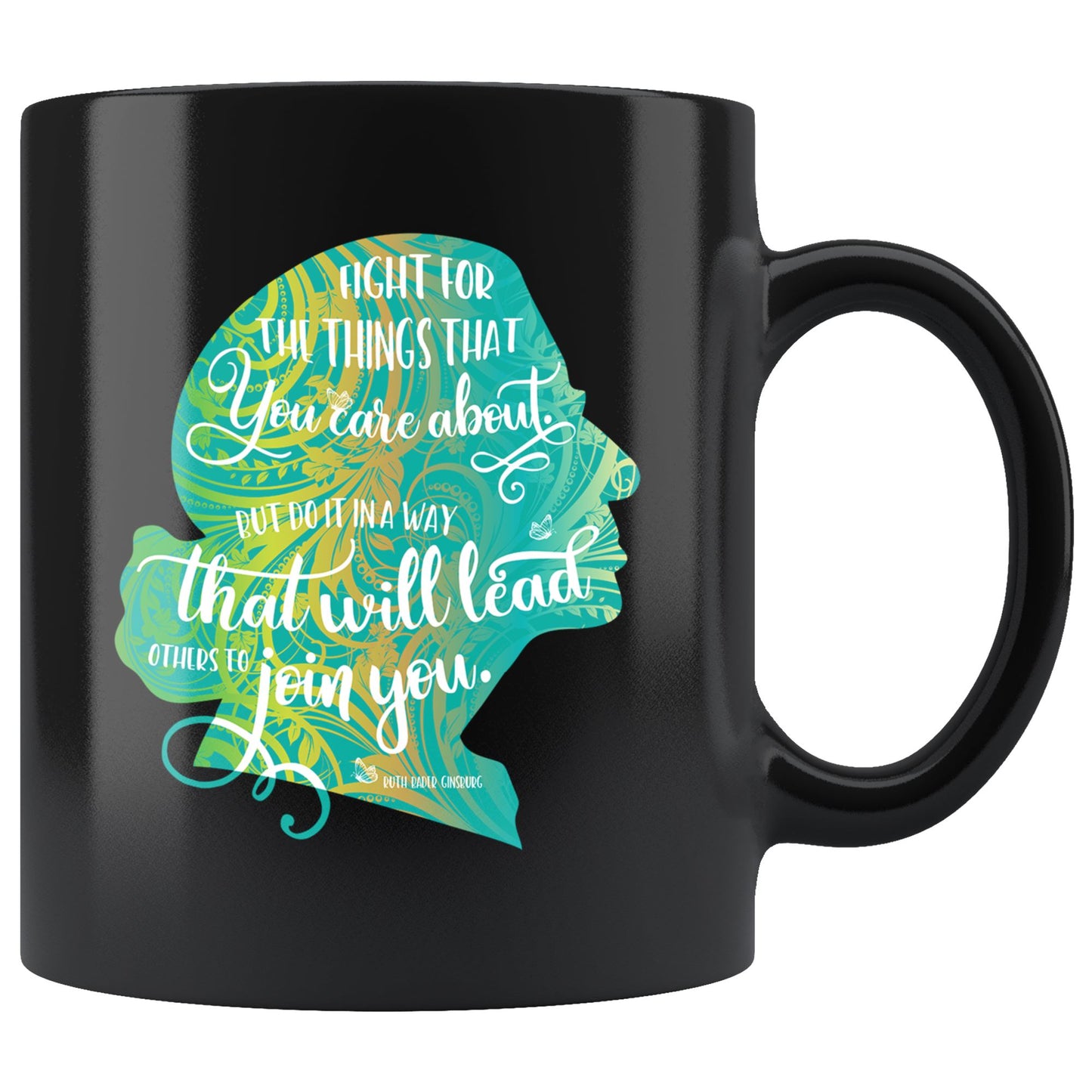 Ruth Bader Ginsburg Fight for the Things 11oz. Black Coffee Mug