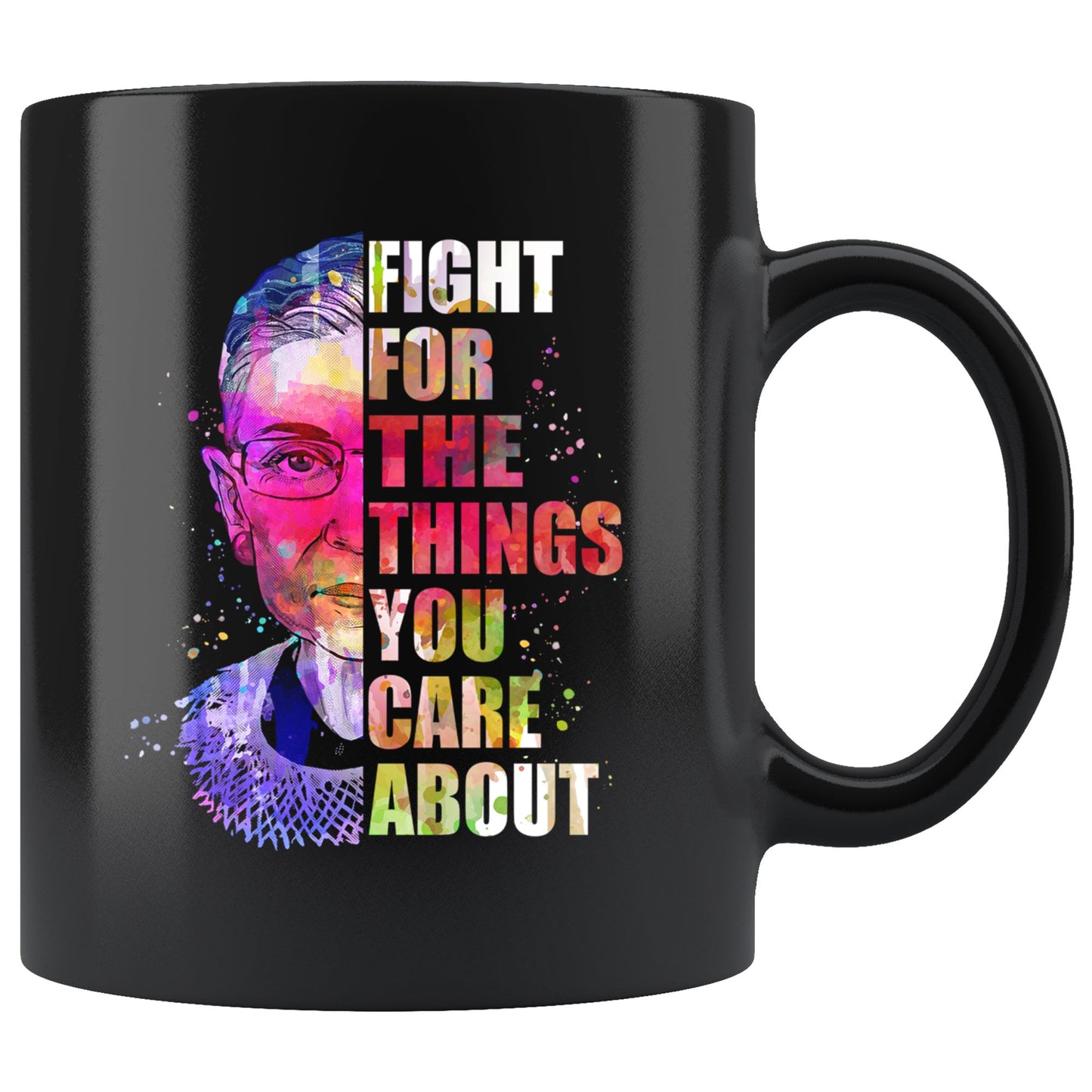 Ruth Bader Ginsburg Fight for the Things 11oz. Black Coffee Mug