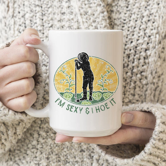 I'm Sexy and I Hoe It • Gardeners Mug Drinkware teelaunch 15oz Mug