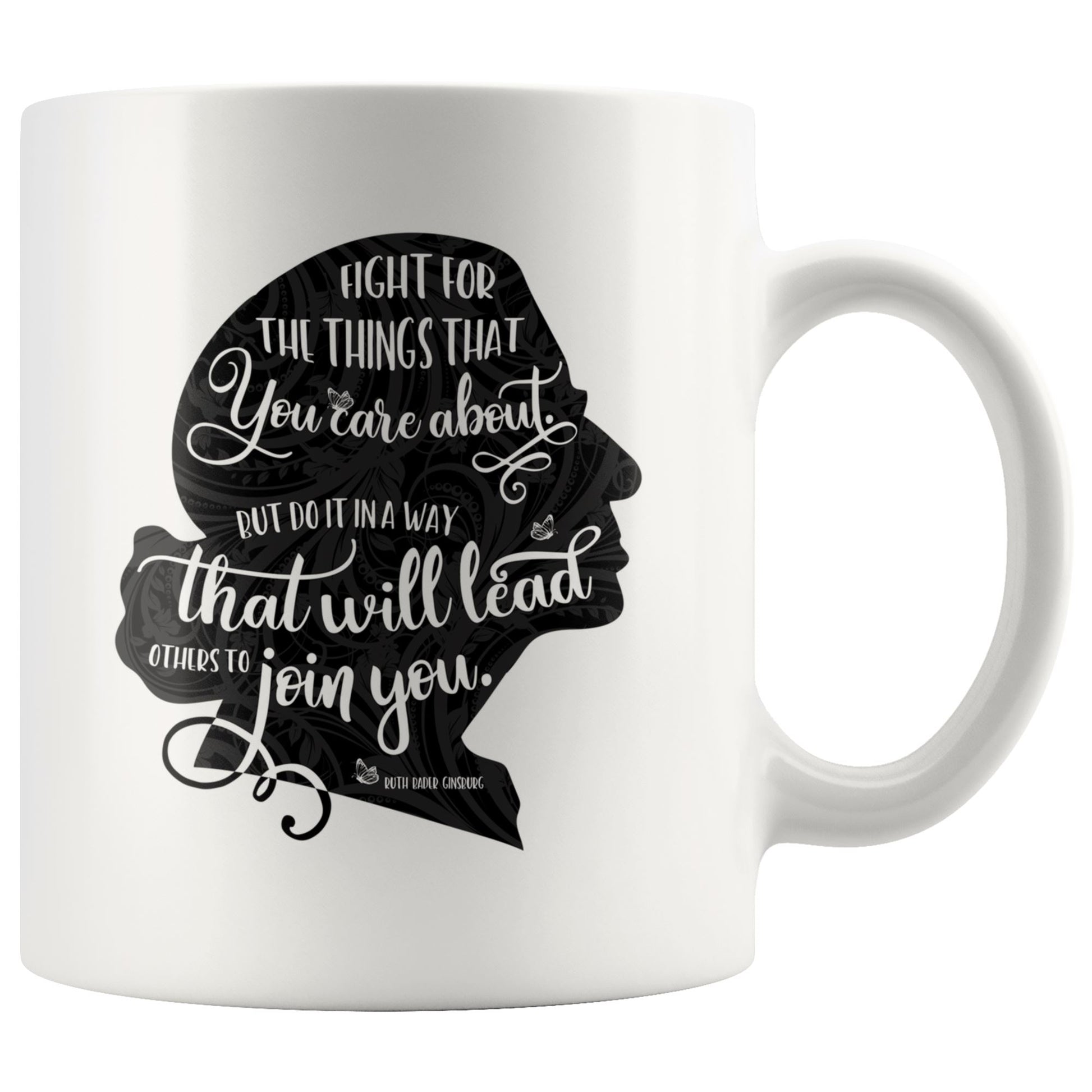 Fight for the Things You Care About Ruth Bader Ginsburg Ceramic Coffee Mug Black Silhouette 11oz. or 15oz.