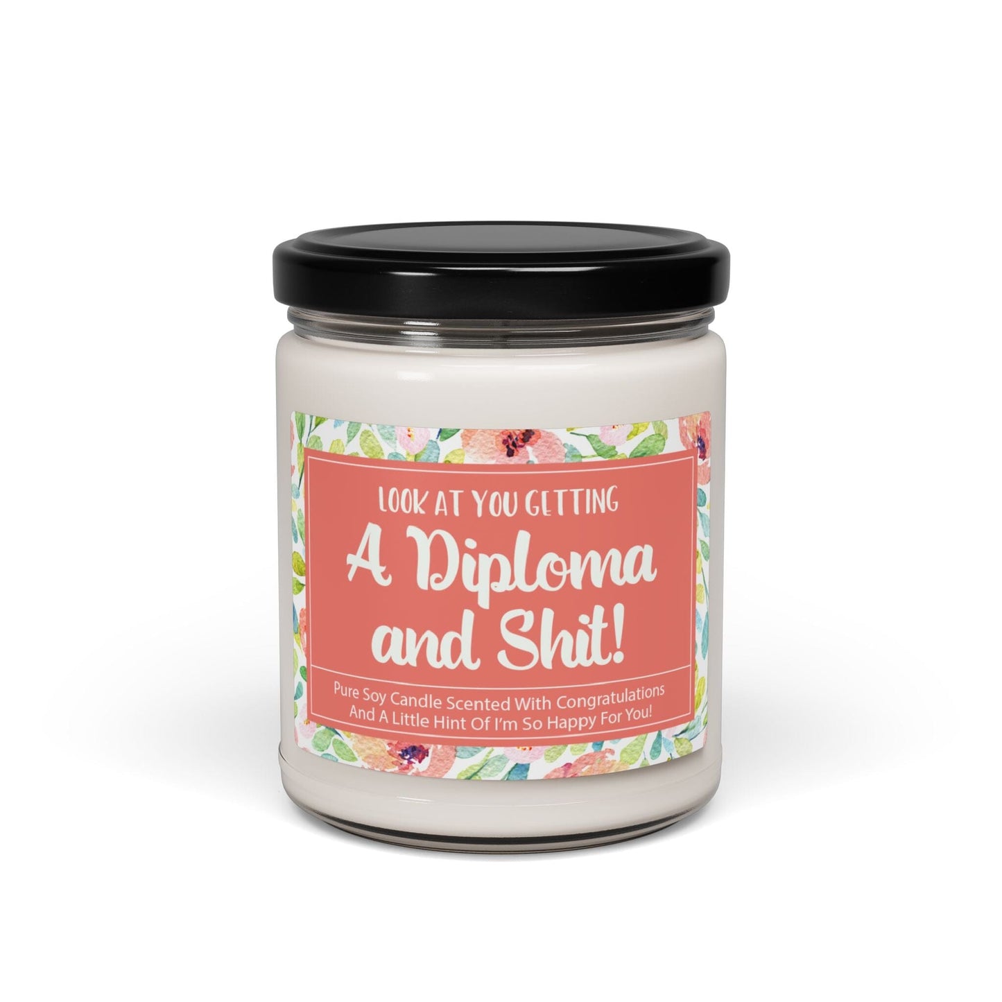 Look At You Getting A Diploma and Shit! ~ Graduation Candle Gift for Roommate, Best Friend Congratulations Gift Home Decor Printify 