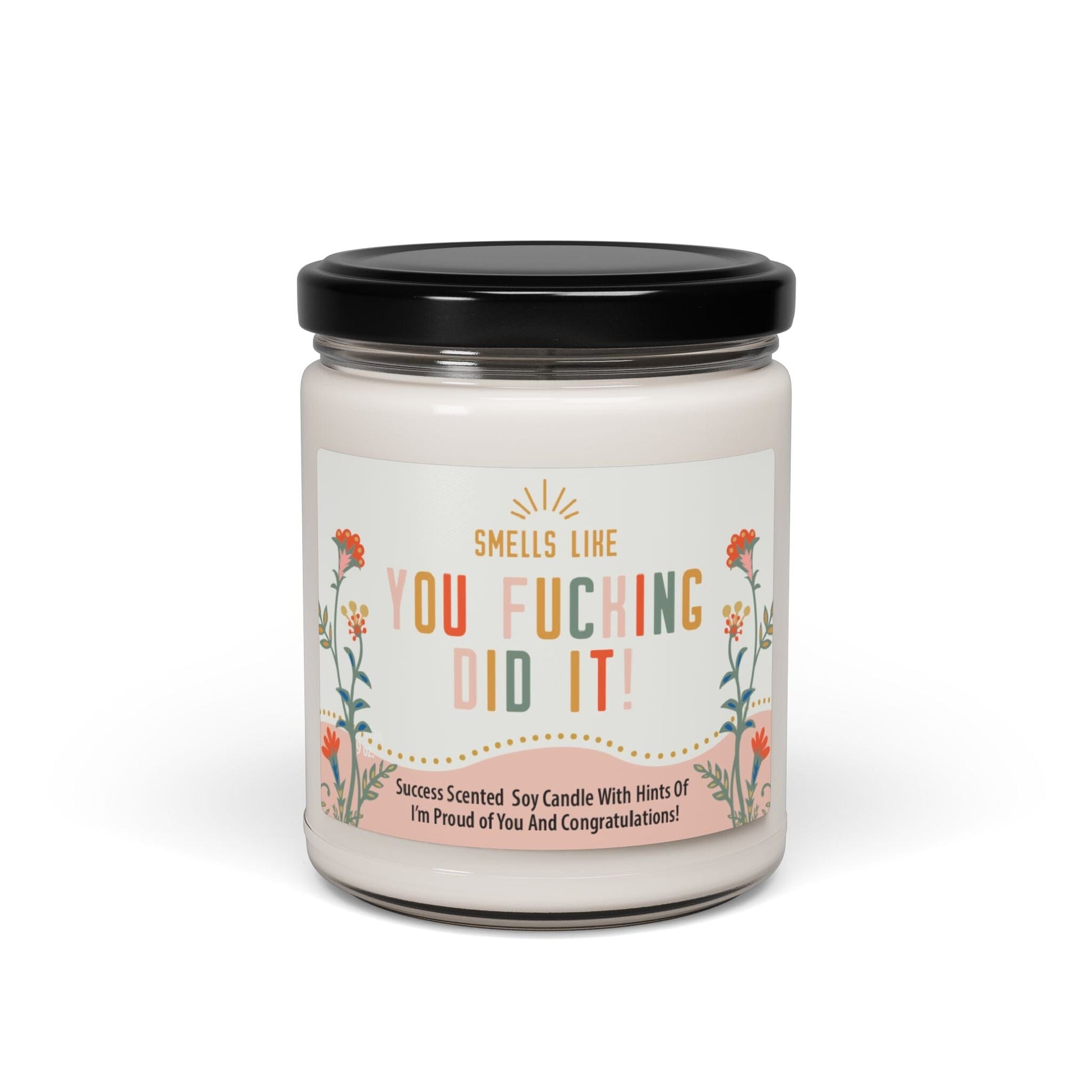 You Fucking Did It Candle ~ Graduation Gifts, Funny Grad Candle, Congratulations on Your New Job Home Decor Printify 