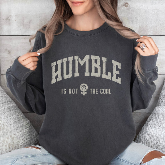 Feminist Sweatshirt, Not Aspiring To Be Humble Female Rage Shirt, Kamala Sweatshirt, Gender Equality Pullover, Womens Empowerment Sweatshirt Printify 