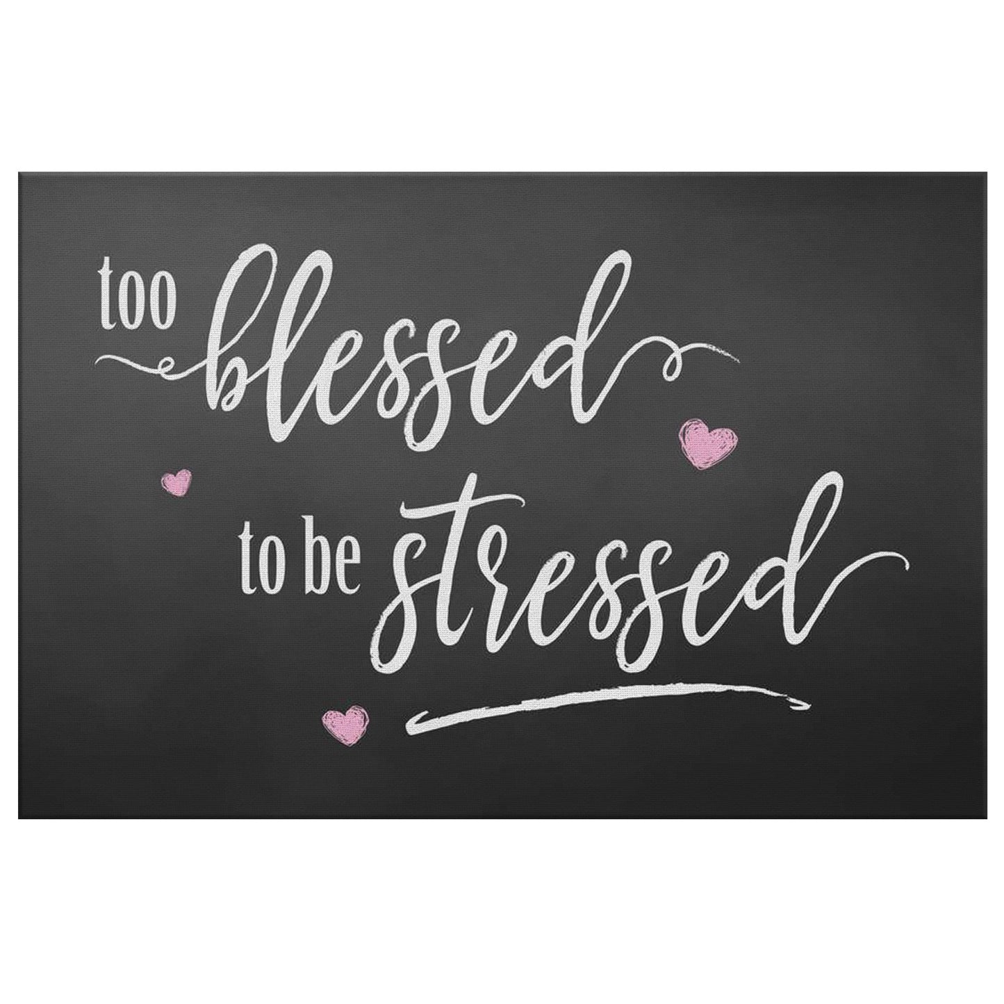 Too Blessed To Be Stressed Rustic Farmhouse Chalkboard Style Canvas Wall Art for the Home