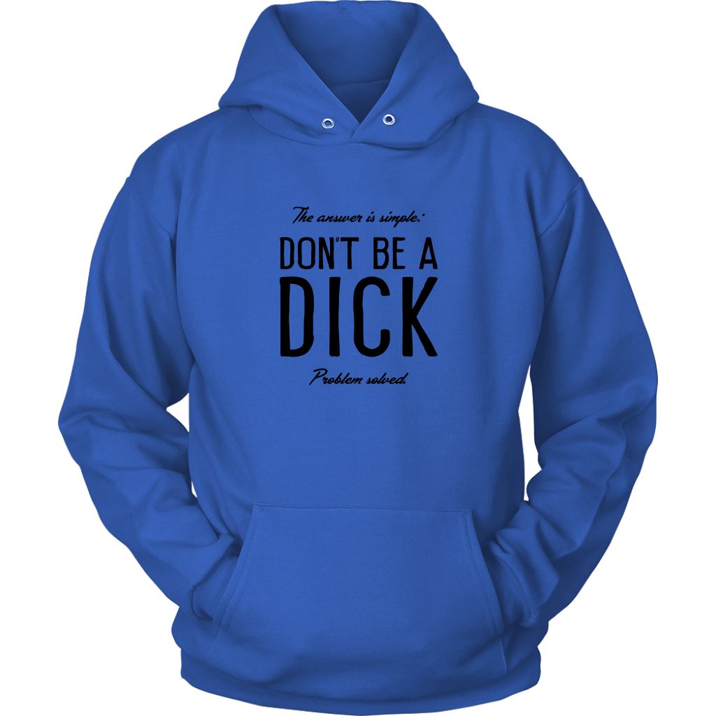 Kindness Matters • Don't Be a Dick T-Shirts and Sweatshirts T-shirt teelaunch Hoodie Royal Blue S
