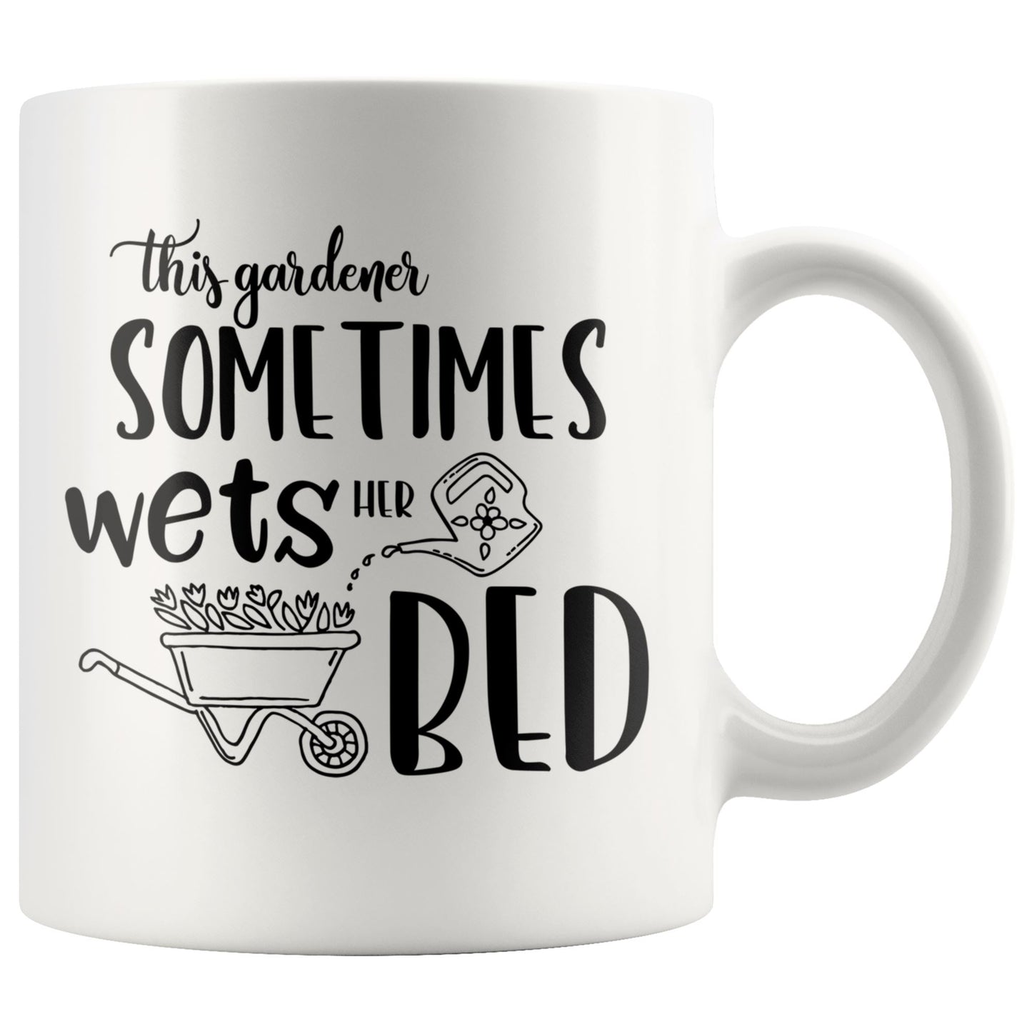 This Gardener Sometimes Wets Her Bed • Gardener Favorite Mug Drinkware teelaunch 11oz Mug 