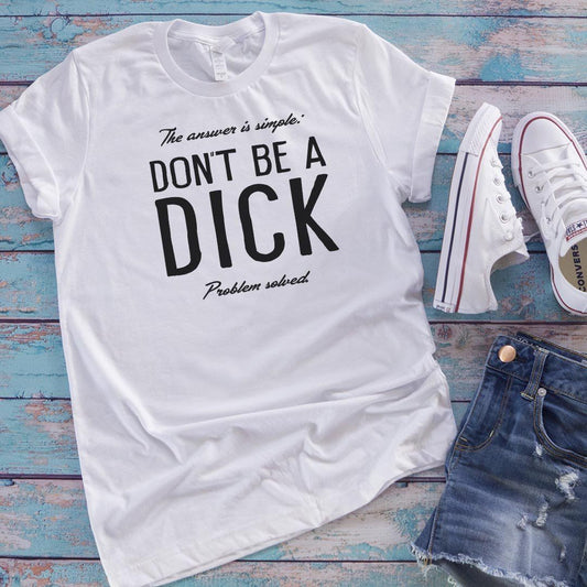 Don't Be A Dick Women's Tees