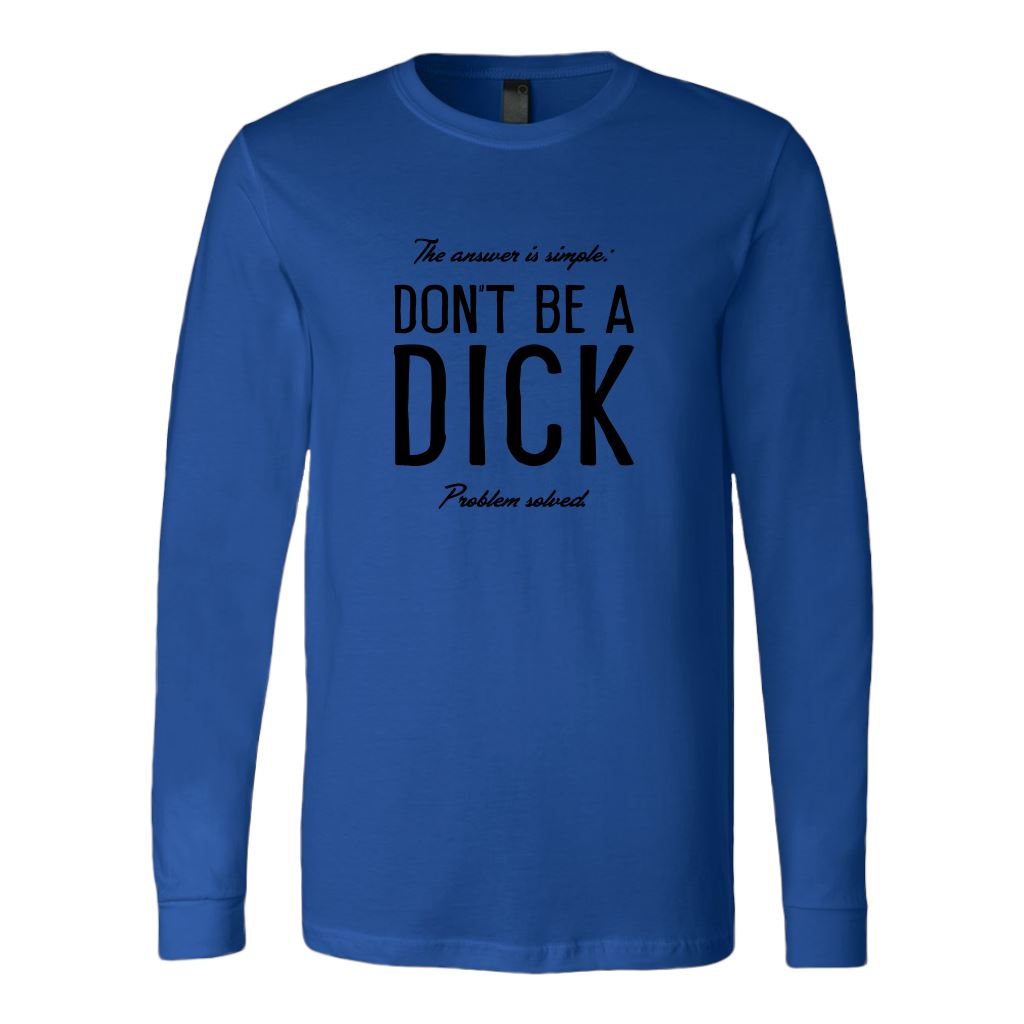 Kindness Matters • Don't Be a Dick T-Shirts and Sweatshirts T-shirt teelaunch Long Sleeve Royal S