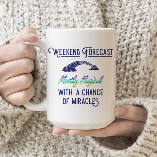 Weekend Forecast: Mostly Magical with a Chance of Miracles 15oz Large White Ceramic Mug