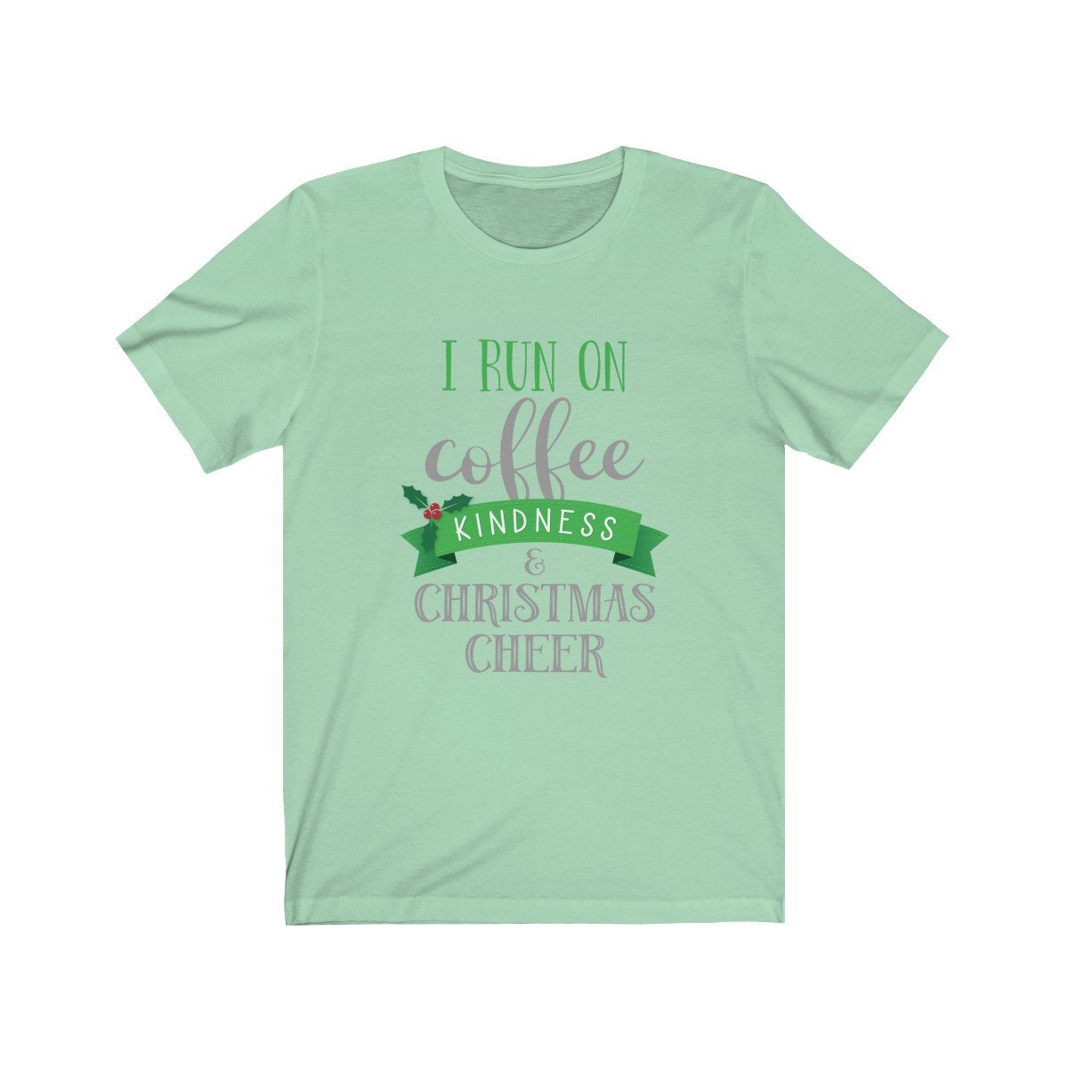 I Run on Coffee, Kindness & Christmas Cheer Unisex T-shirt