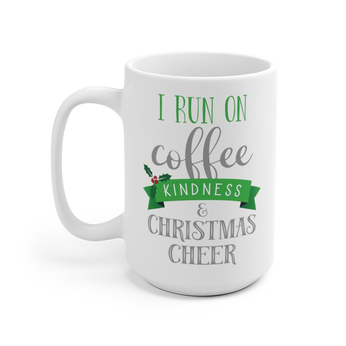 I Run on Coffee, Kindness & Christmas Cheer Coffee Mugs