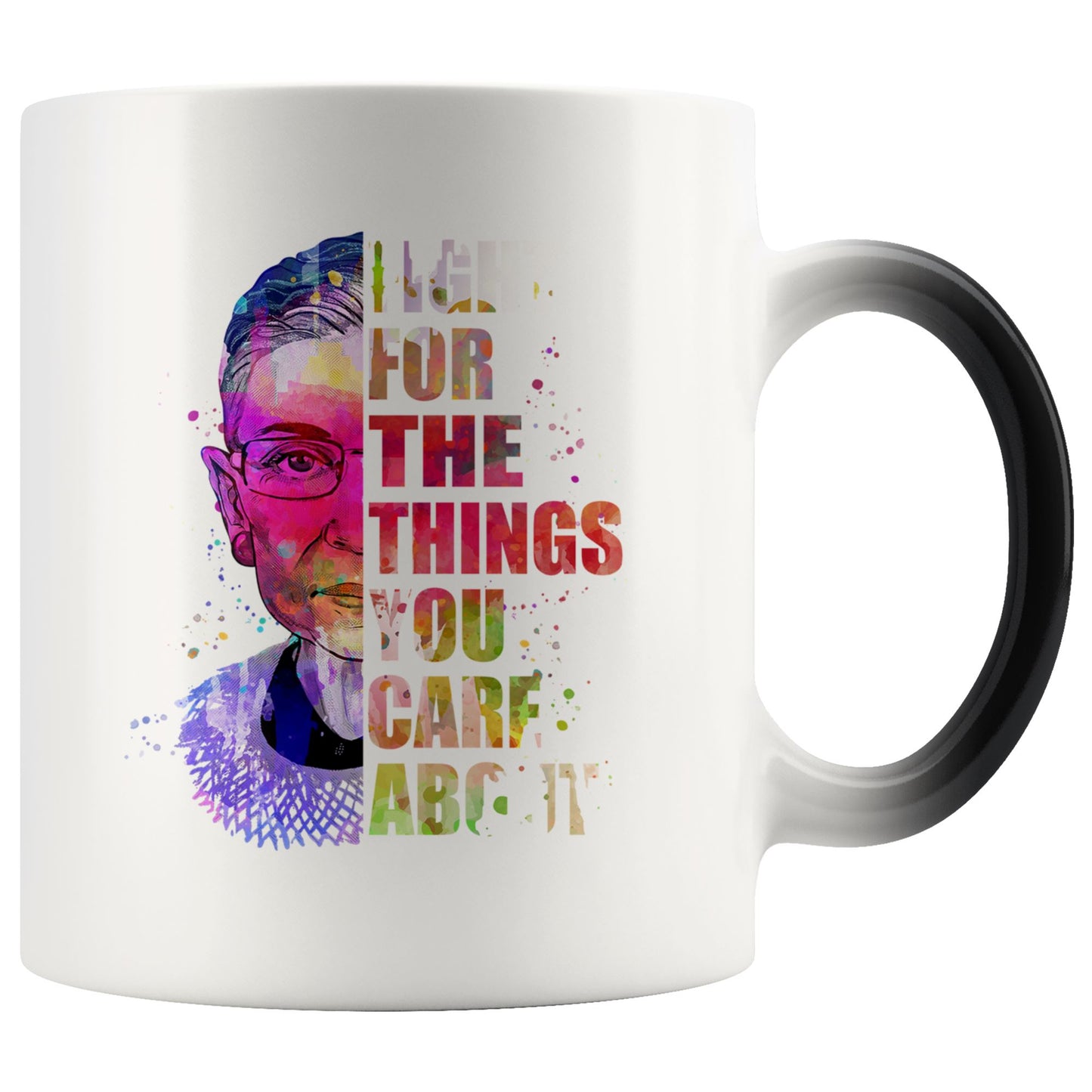 RBG Mug • Fight for the Things You Care About Color Changing Coffe Mug 110oz. Drinkware teelaunch 