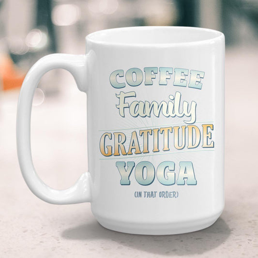 Coffee, Family, Gratitude, Yoga (in that order) 15oz Large Coffee Mug