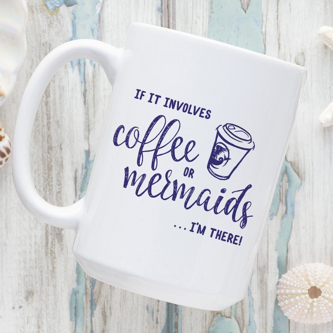 If It Involves Coffee or Mermaids... I'm There! • Multi-size Coffee Mugs Drinkware teelaunch 15oz Mug 