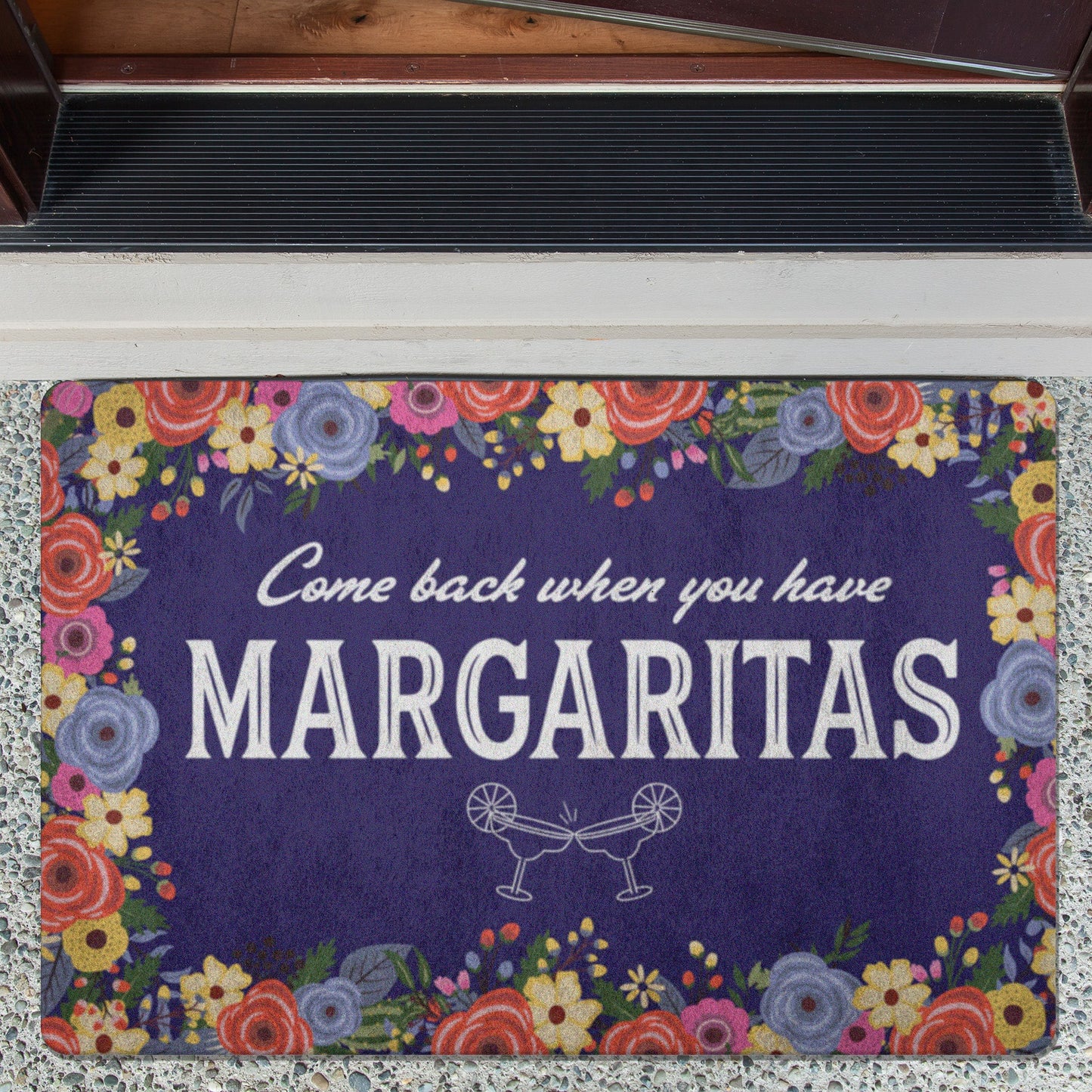 Come Back When You Have Margaritas Doormat Home Goods teelaunch 