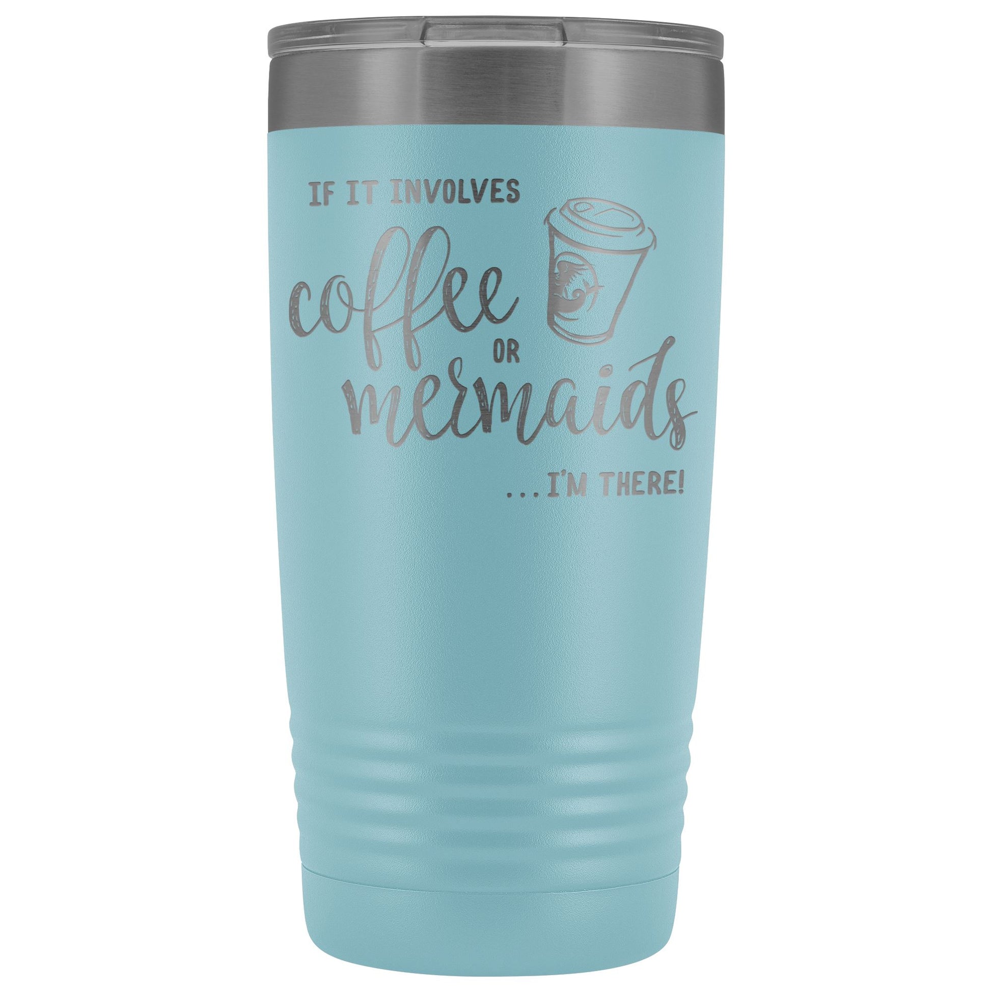 Coffee or Mermaids 20oz. Insulated Coffee Tumbler