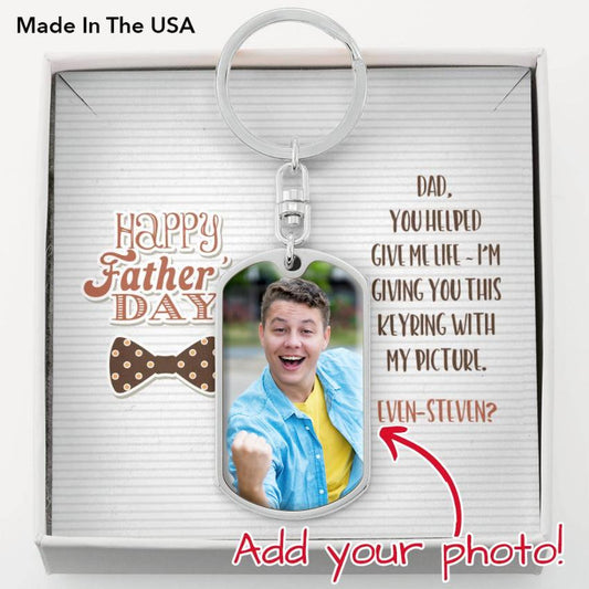 Dad, You Helped Give Me Life • Funny Father's Day Message With Customizable Photo Keyring Jewelry ShineOn Fulfillment 