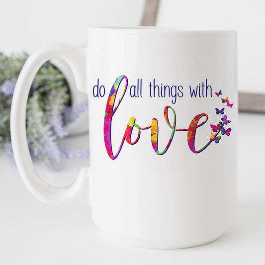 Do All Things With Love 15oz. Ceramic Coffee Mug