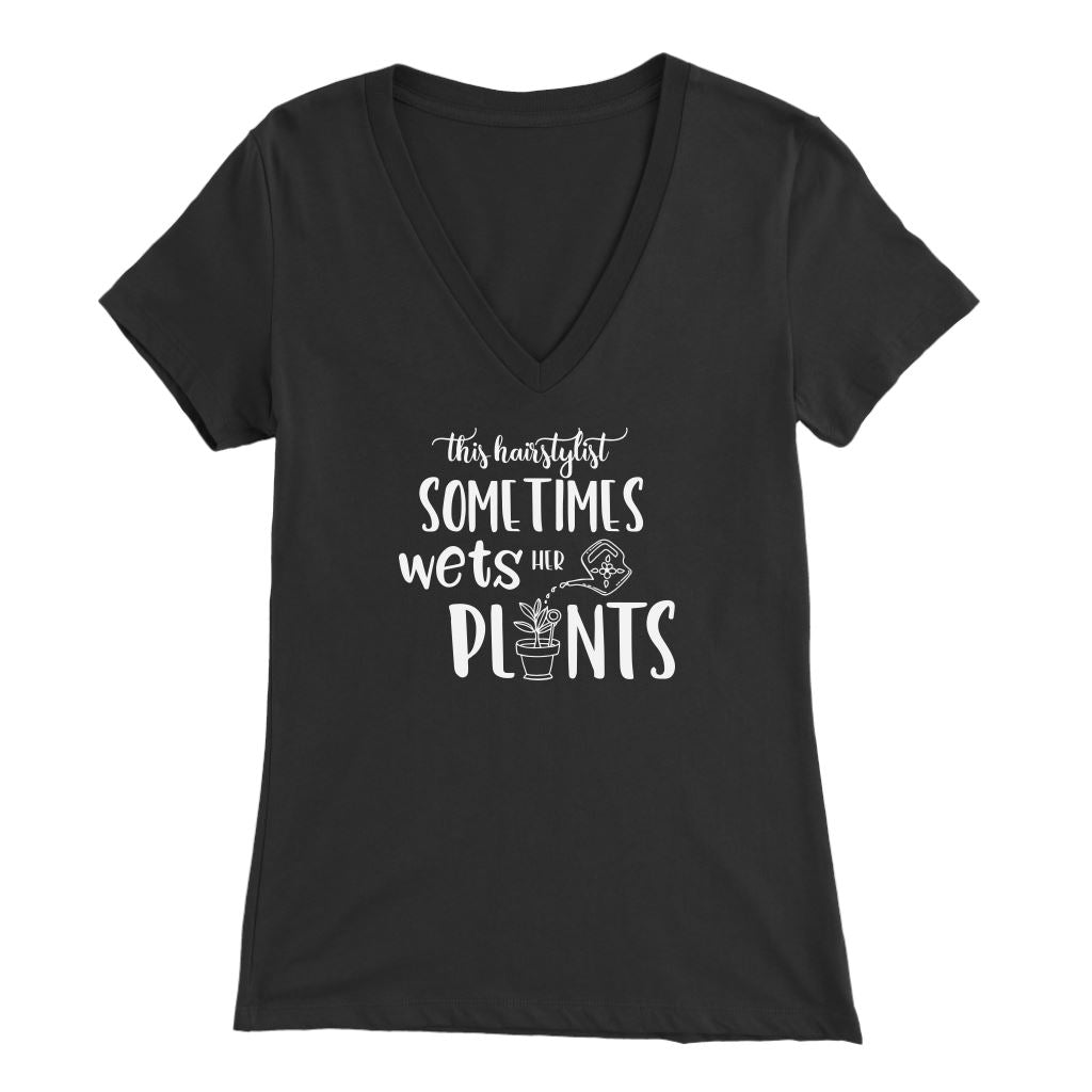 This Hairstylist Sometimes Wets Her Plants • Gardening V-Neck T-shirt teelaunch Bella Womens V-Neck Black S