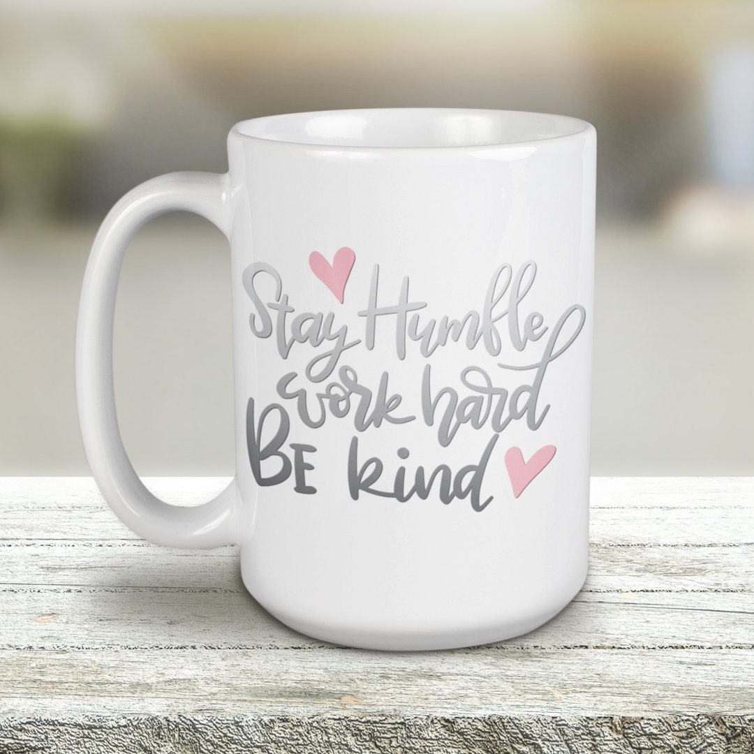Stay Humble, Work Hard, Be Kind 15oz Large Ceramic Coffee Mug