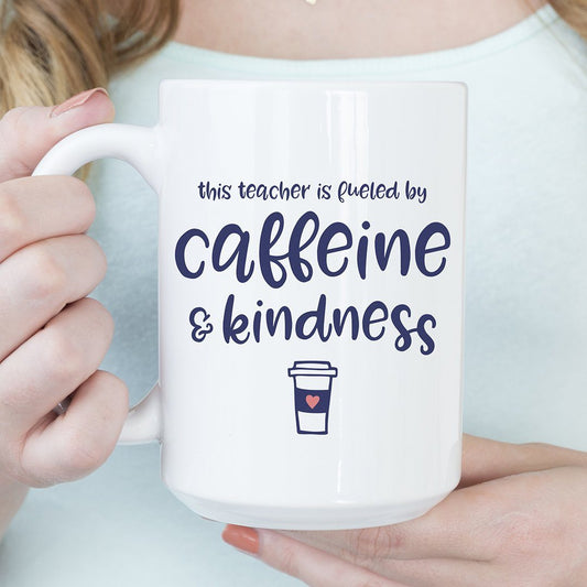This Teacher is Fueled by Caffeine & Kindness 15oz Ceramic Coffee Mug