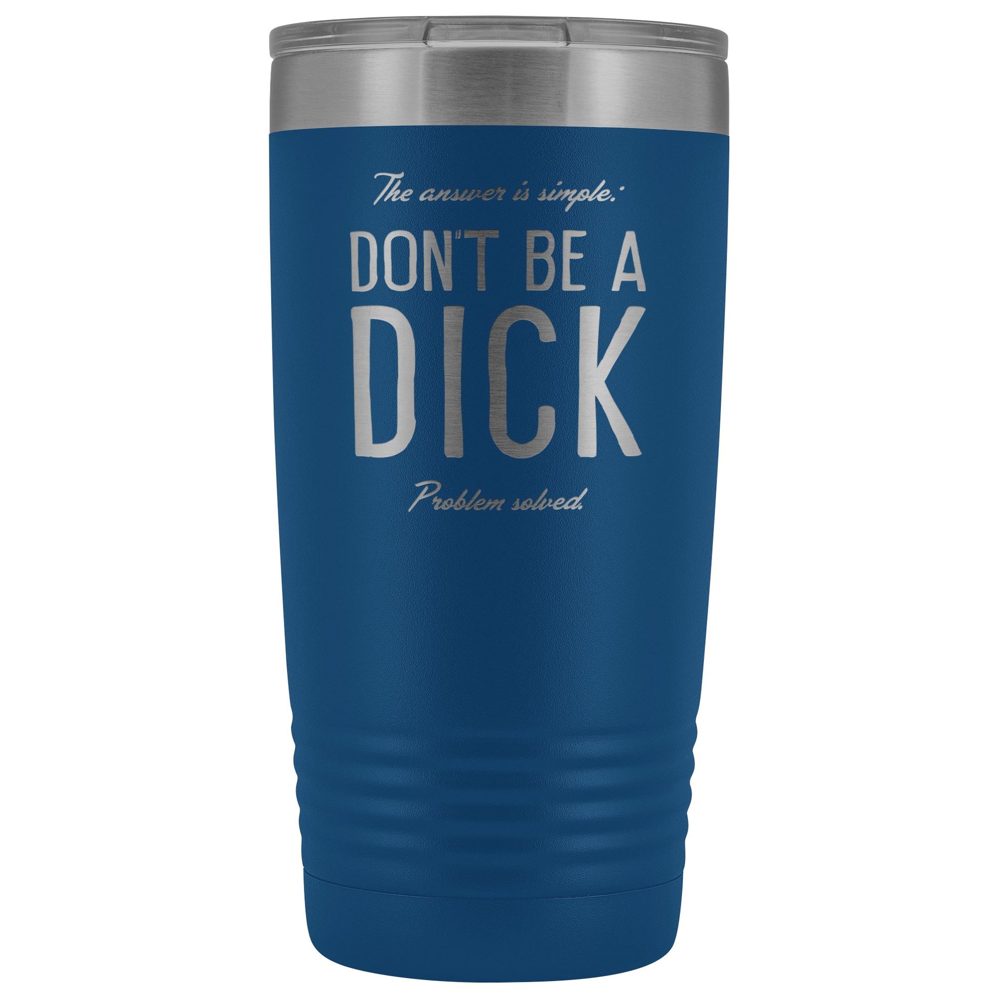Don't Be A Dick 20oz. Insulated Coffee Tumbler